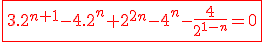 3$ \red \fbox{3.2^{n+1}-4.2^n+2^{2n}-4^n-\frac{4}{2^{1-n}}=0}